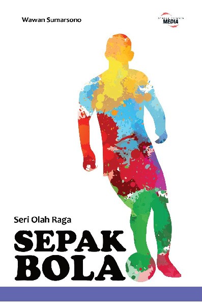 Seri Olah Raga: SEPAK BOLA